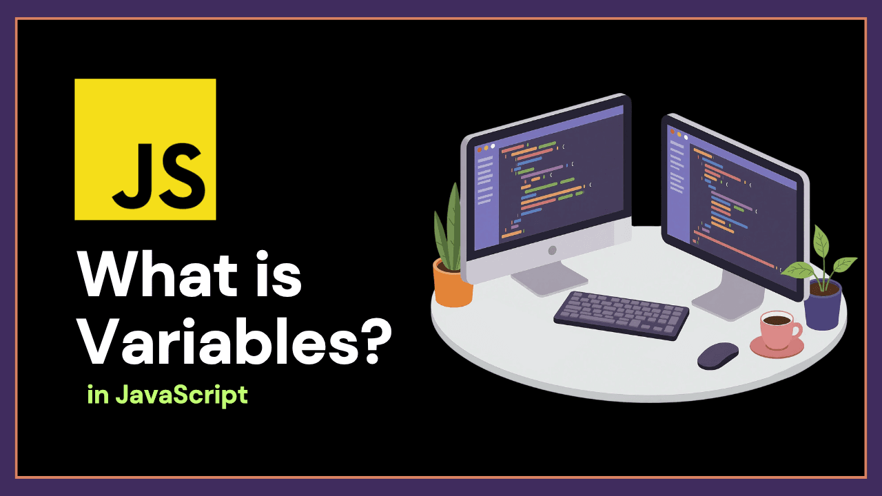 JavaScript Variables Explained for Beginners