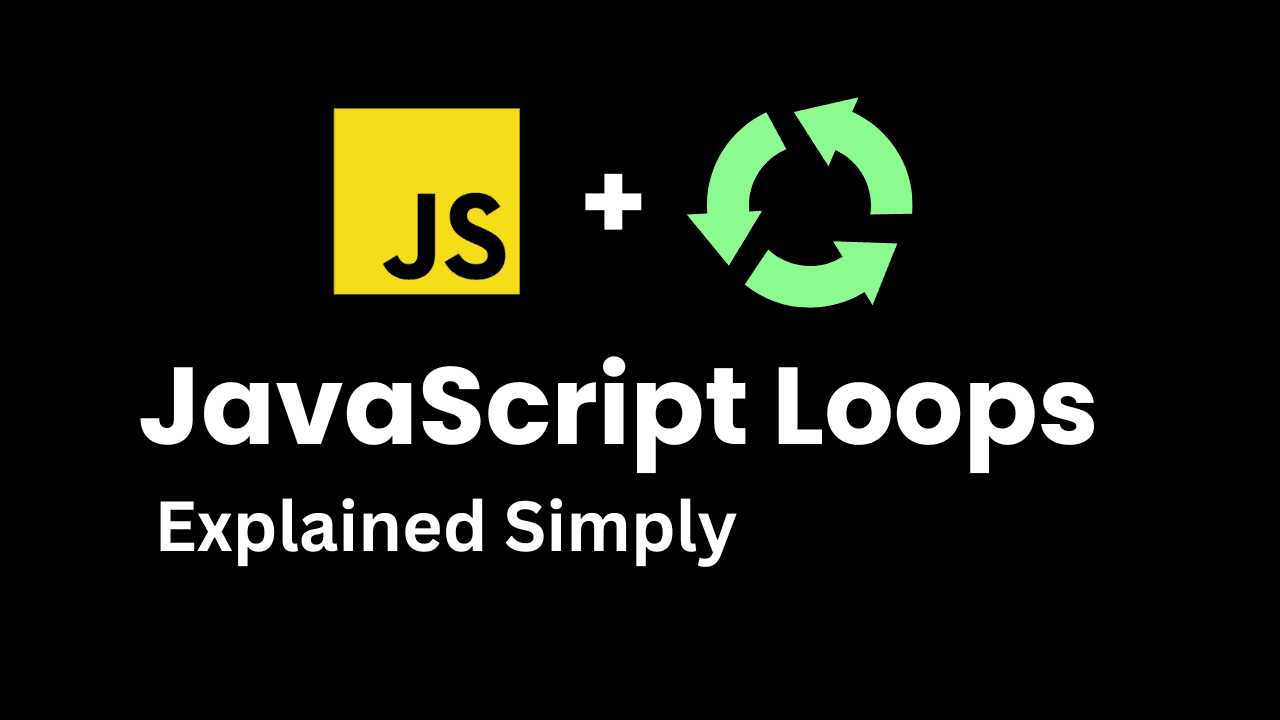 Understanding Loops in JavaScript with Examples