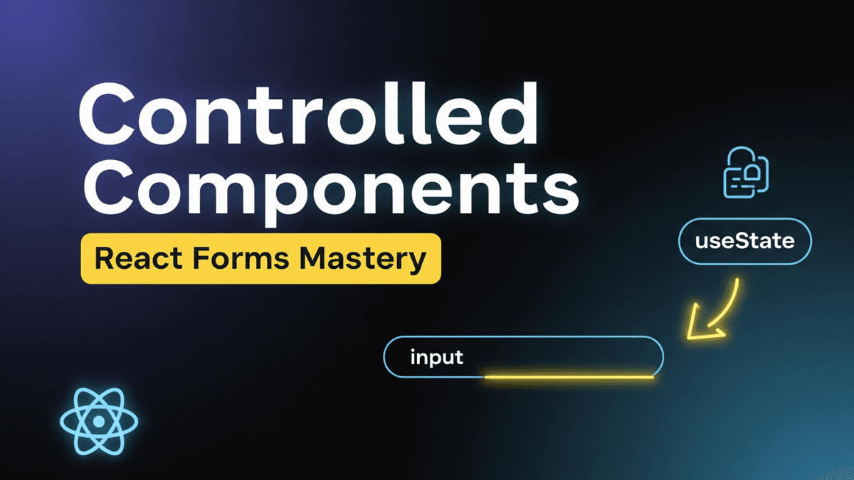 Controlled Components in React Explained