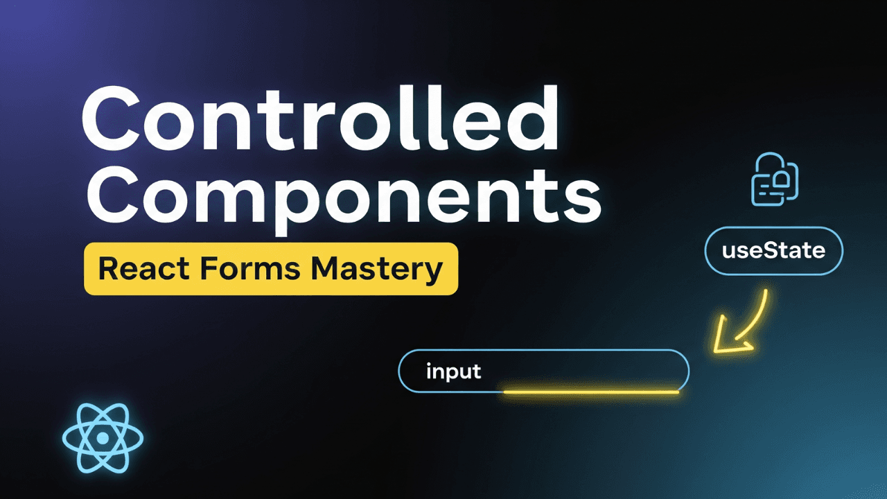 Controlled Components in React Explained